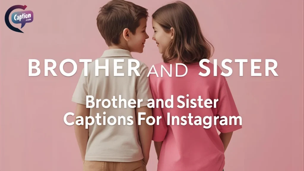 Brother and Sister Captions for Instagram